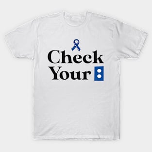 Check Your Colon Cancer Awareness Colonoscopy Blue Ribbon T-Shirt